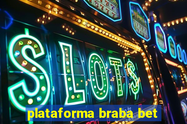 plataforma braba bet